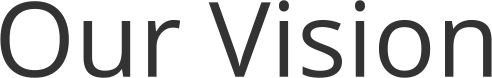 Our Vision